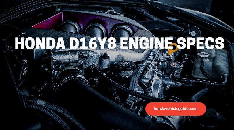 Honda D16Y8 Engine Specs