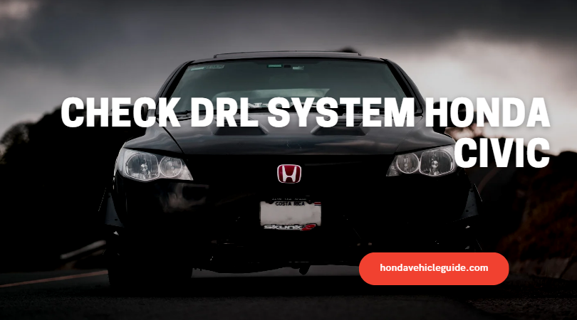 Check Drl System Honda Civic