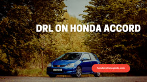 DRL on Honda Accord - Meaning, Causes and Reset